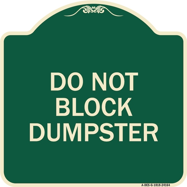 Signmission Do Not Block Dumpster Heavy-Gauge Aluminum Architectural Sign, 18" x 18", G-1818-24164 A-DES-G-1818-24164 - main
